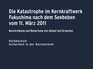 Bericht vom 8. März 2012: "Die Katastrophe im Kernkraftwerk Fukushima nach dem Seebeben vom 11. März 2011: Beschreibung und Bewertung von Ablauf und Ursachen"